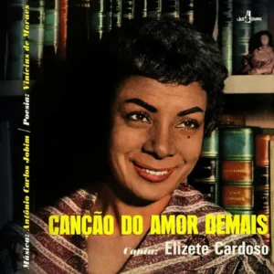 Capa do álbum Canção do Amor Demais mostrando Elizete Cardoso sorrindo em frente a uma estante de livros, com o título do disco e o nome da cantora em destaque.